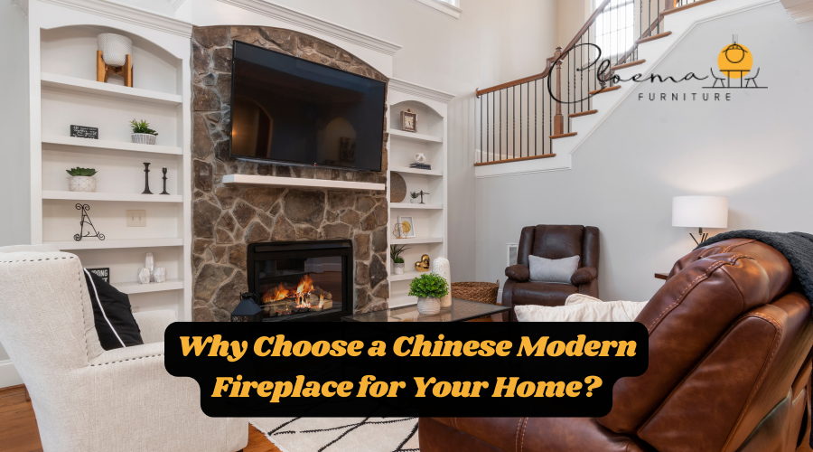 Why Choose a Chinese Modern Fireplace for Your Home?